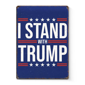 We Stand With Trump - US Elections Home Decor Vertical Metal Sign For Trump Supporters