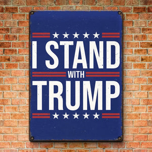 We Stand With Trump - US Elections Home Decor Vertical Metal Sign For Trump Supporters