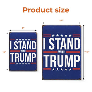 We Stand With Trump - US Elections Home Decor Vertical Metal Sign For Trump Supporters