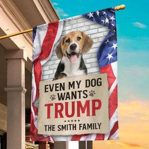 Custom Photo My Family And Even My Dogs Want Trump - Trump US Election House Flag, Garden Flag