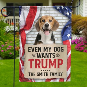 Custom Photo My Family And Even My Dogs Want Trump - Trump US Election House Flag, Garden Flag