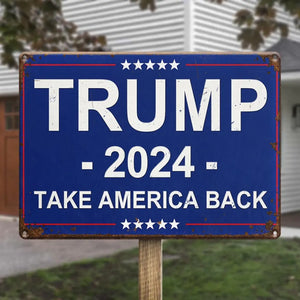 Trump 2024, Take America Back - US Elections Home Decor Metal Sign For Trump Supporters