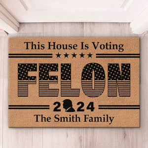 This House Is Voting Felon 2024 - US Elections Home Decor Decorative Mat, House Warming Gift Mat