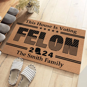 This House Is Voting Felon 2024 - US Elections Home Decor Decorative Mat, House Warming Gift Mat