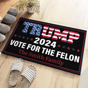 In This Family, We Vote For The Felon 2024 - US Elections Home Decor Decorative Mat, House Warming Gift Mat