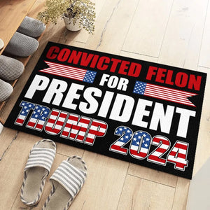 Convicted Felon For President, Trump 2024 - US Elections Home Decor Decorative Mat, House Warming Gift Mat