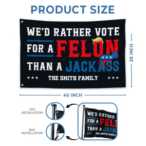 We'd Rather Vote For A Felon - Trump US Election Horizontal House Flag