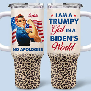 I Am A Trumpy Girl In A Biden's World - Trump US Election Personalized Custom 40 Oz Stainless Steel Tumbler With Handle - Gift For Best Friends, BFF, Sisters