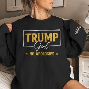 No Apologies - US Elections Personalized Custom Unisex Sweatshirt With Design On Sleeve - Gift For Best Friends, BFF, Sisters