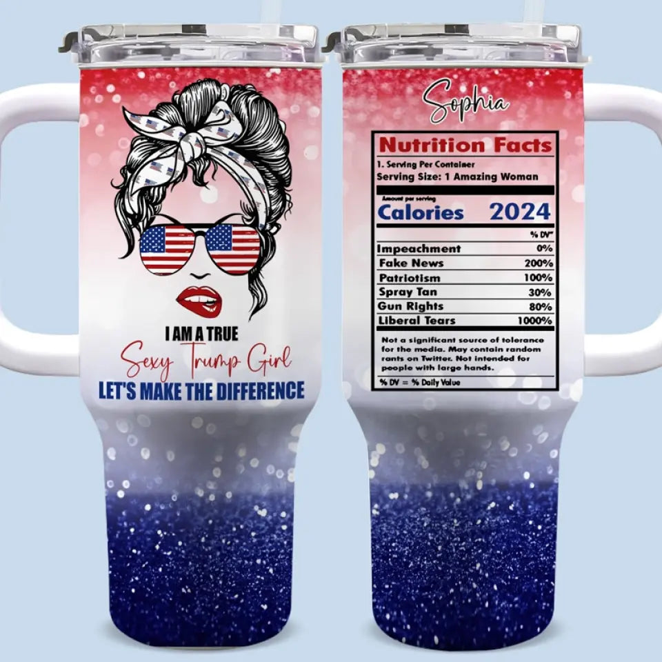 I Am A True Sexy Trump Girl - Trump US Election Personalized Custom 40 Oz Stainless Steel Tumbler With Handle - Gift For Best Friends, BFF, Sisters