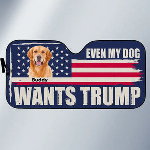 Custom Photo Even My Dog Wants Trump - US Elections Auto Windshield Sunshade, Car Window Protector - Gift For Trump Supporters