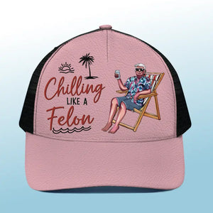 Chillin Like A Felon - US Election Mesh-back Baseball Cap, Baseball Trucker Cap, Trump Cap