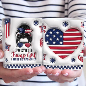 I'm Still A Trump Girl - US Elections 3D Inflated Effect Printed Mug, Trump Mug - Gift For Best Friends, BFF, Sisters