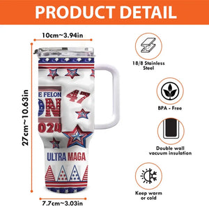 I'm Voting For The Felon, Trump 2024 - US Election 40 Oz Stainless Steel Tumbler With Handle