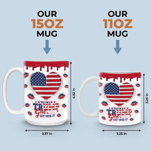 I'm A Trump Girl, Get Over It - US Elections 3D Inflated Effect Printed Mug, Trump Mug - Gift For Best Friends, BFF, Sisters