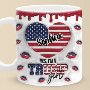 Proud To Be A Trump Girl - US Elections Personalized Custom 3D Inflated Effect Printed Mug, Trump Mug - Gift For Best Friends, BFF, Sisters