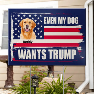 Custom Photo Even My Pets Want To Vote - US Elections Yard Sign, Decoration Gift For Conservative Supporters