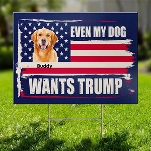 Custom Photo Even My Pets Want To Vote - US Elections Yard Sign, Decoration Gift For Conservative Supporters