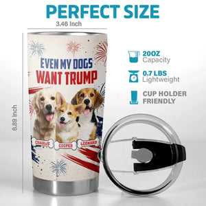 Custom Photo Even My Dogs Are Waiting For Trump 2024 - US Election, Donald Trump 20oz Tumbler