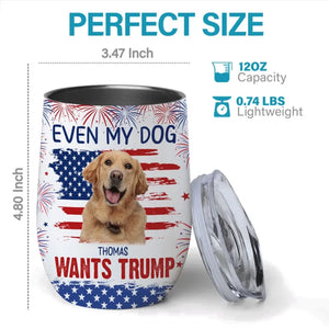 Custom Photo My Dogs Say Hello To Trump MAGA - US Elections Wine Tumbler, Trump Tumbler