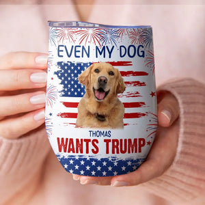 Custom Photo My Dogs Say Hello To Trump MAGA - US Elections Wine Tumbler, Trump Tumbler