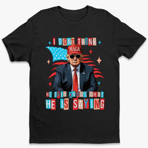 Unlike Someone, Trump Consciously Knows What He's Saying - Trump Election Unisex T-shirt, Hoodie, Sweatshirt