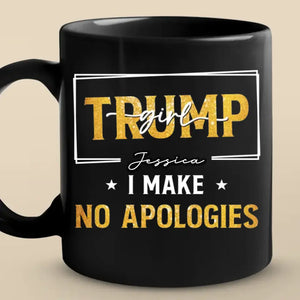 Trump Girl Makes No Apologies - Trump Election Black Mug - Gift For Best Friends, BFF, Sisters