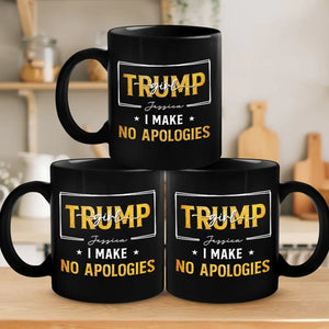 Trump Girl Makes No Apologies - Trump Election Black Mug - Gift For Best Friends, BFF, Sisters