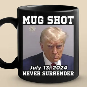 July 13, This Day, Trump Will Never Surrender - Trump Election Black Mug