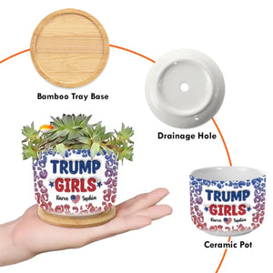 We Are Trump Girls - US Election Personalized Custom 3D Inflated Effect Printed Home Decor Ceramic Plant Pot - Gift For Best Friends, BFF, Sisters