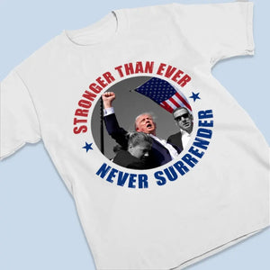 Stronger And Never Surrender - US Election Unisex T-shirt, Hoodie, Sweatshirt