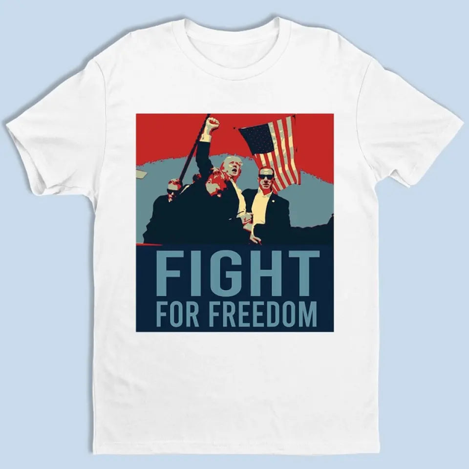 Fight For America, Fight For Freedom - Trump Election Unisex T-shirt, Hoodie, Sweatshirt