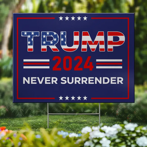 Think Big, Never Surrender - US Elections Yard Sign, Decoration Gift For Conservative Supporters