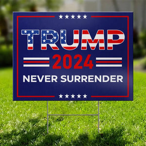 Think Big, Never Surrender - US Elections Yard Sign, Decoration Gift For Conservative Supporters