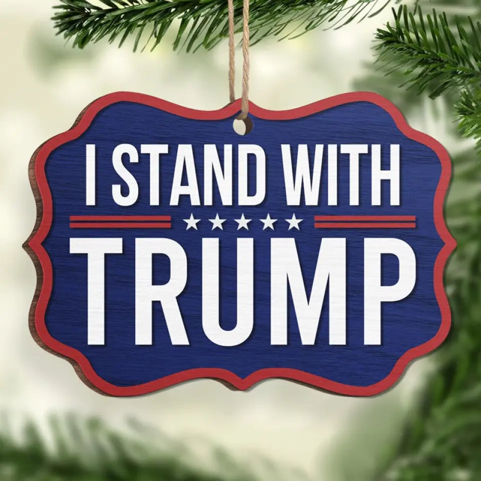 We Stand With Trump - US Election, Trump Presidential Wood Benelux Shaped Ornament - Christmas Gift And Decor For Trump Supporters