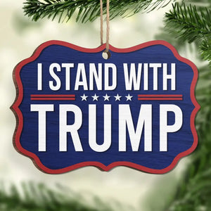 We Stand With Trump - US Election, Trump Presidential Wood Benelux Shaped Ornament - Christmas Gift And Decor For Trump Supporters