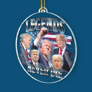 Legends Never Die - US Election Acrylic Custom Shaped Ornament - Christmas Gift And Decor For Conservative Supporters