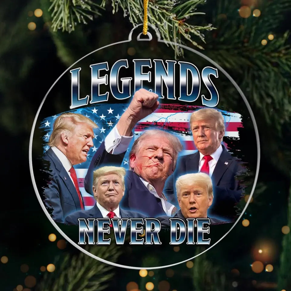 Legends Never Die - US Election Acrylic Custom Shaped Ornament - Christmas Gift And Decor For Conservative Supporters