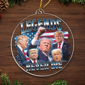 Legends Never Die - US Election Acrylic Custom Shaped Ornament - Christmas Gift And Decor For Conservative Supporters