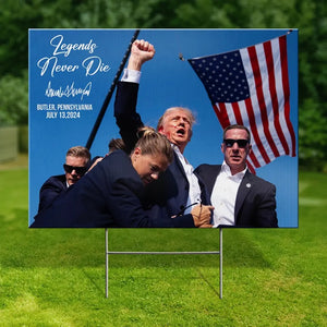 Legends Never Die - US Elections Yard Sign, Decoration Gift For Conservative Supporters