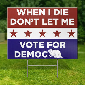 Don't Let Me Vote For Democracy - US Elections Yard Sign, Decoration Gift For Conservative Supporters