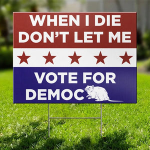 Don't Let Me Vote For Democracy - US Elections Yard Sign, Decoration Gift For Conservative Supporters