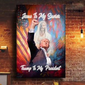 Jesus Is My Savior, Trump Is My President - Trump Election Vertical Canvas - Home Decor Gift For Trump Supporters