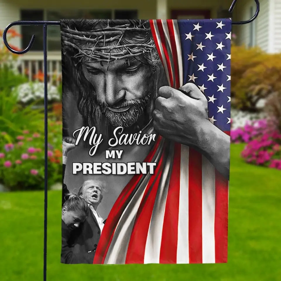 My Savior, My President - Trump US Election House Flag, Garden Flag