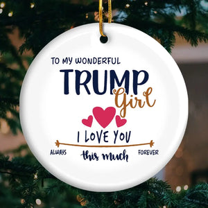 To The Wonderful Trump Girl - US Elections Ceramic Round Shaped Ornament - Christmas Gift For Best Friends, BFF, Sisters