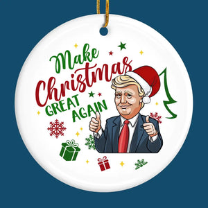 Make Christmas Great Again With Trump - US Elections Ceramic Round Shaped Ornament - Christmas Gift For Trump Supporters