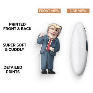 Trump Is Here - Funny Custom Shaped Pillow For US Presidential Election 2024