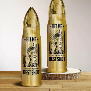 Hit Me With Your Best Shot - US Election, Donald Trump Bullet Tumbler