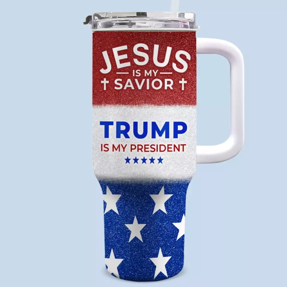 Trump Is My President - US Election 40 Oz Stainless Steel Tumbler With Handle