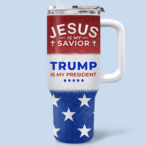 Trump Is My President - US Election 40 Oz Stainless Steel Tumbler With Handle